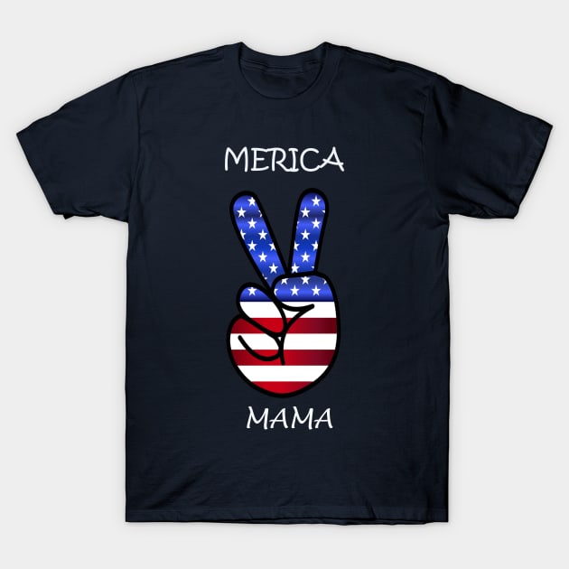 Fourth of July, USA Patritotic Proud Mama, American Flag Peace Sign: MERICA MAMA Design T-Shirt by tamdevo1